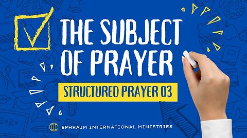 The Subject of Prayer - Structured Prayer 3