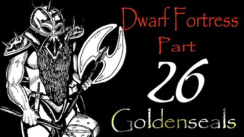 Let's Play Dwarf Fortress Goldenseals part 26 - Forgotten Beast