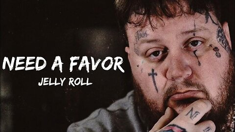 Jelly Roll - NEED A FAVOR (Official Music Video)