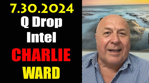 Charlie Ward 'Q Drop Intel' July 30, 2024