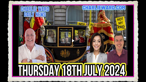 CHARLIE WARD DAILY NEWS WITH PAUL BROOKER DREW DEMI - THURSDAY 18TH JULY 2024