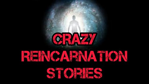 CRAZY Reincarnation Stories and Theories!