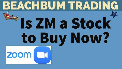 Is ZM a Stock to Buy Now? - [Zoom Video Communications] - [BeachBum Trading] [Due Diligence] [DD]