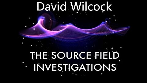 The Source Field Investigations - David Wilcock