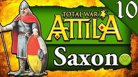 THE BUILDING OF A LEGACY! Total War Attila: Saxon Campaign Gameplay #10