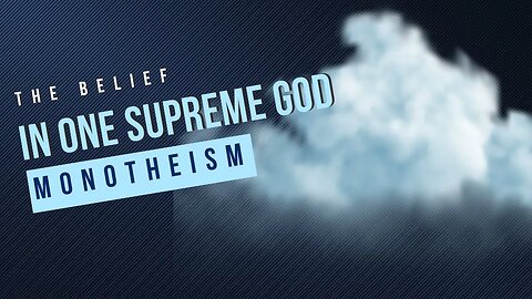 Belief in One God Monotheism (Part 8)