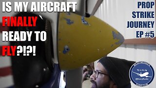 Is my Aircraft FINALLY ready to fly?!?! Prop Strike Journey EP 5