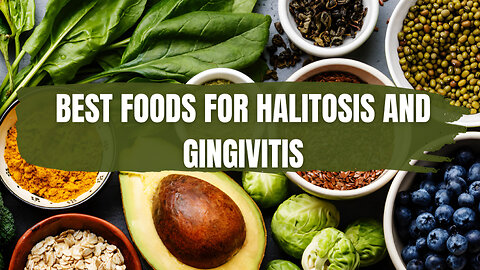 Best Foods for Halitosis and Gingivitis
