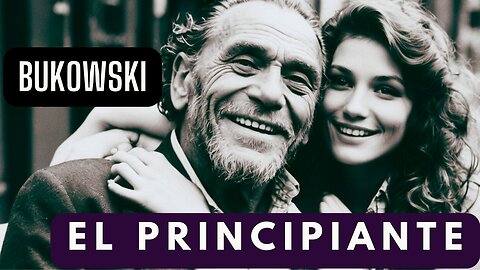 EL PRINCIPIANTE de Charles BUKOWSKI I Cuento narrado en español Latino