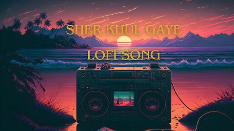 Sher Khul Gaye in Lofi: A Tranquil Roar