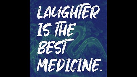 Laughter Is The Best Medicine