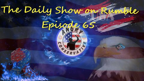 The Daily Show with the Angry Conservative - Episode 65