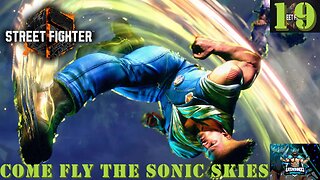 Street Fighter 6 Playthrough Part 19: Come Fly the Sonic Skies