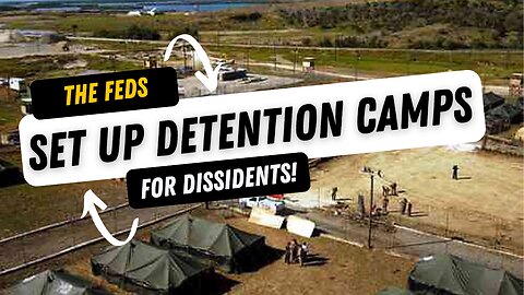 The Feds Set Up Detention Camps For Dissidents! 06/18/2024