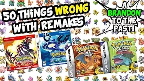 50 Things WRONG With Pokemon Remakes (OR/AS, FR/LG, HG/SS) - ABrandonToThePast