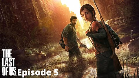 Then There Were Two- The Last Of Us Ep 5