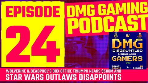 Episode 24: Wolverine & Deadpool's Box Office Triumph Nears $500M and Star Wars Outlaws Disappoints