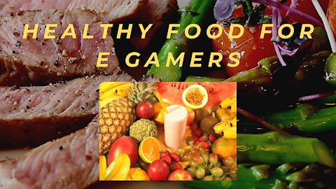 HEALTHY FOOD FOR E GAMERS
