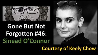 Gone But Not Forgotten #46: Sinead O'Connor (Courtesy of Keely Chow)