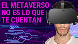 El metaverso no es lo que te cuentan