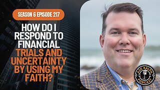 How do I respond to financial trials and uncertainty by using my faith?