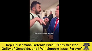 Rep Fleischmann Defends Israel: “They Are Not Guilty of Genocide, and I Will Support Israel Forever”