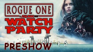 Rogue One: A Star Wars Story (WATCH PARTY PRESHOW)