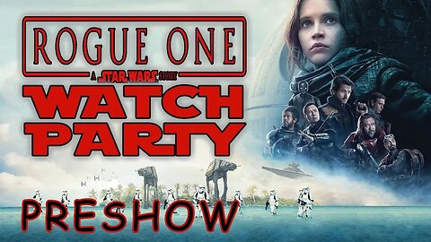 Rogue One: A Star Wars Story (WATCH PARTY PRESHOW)