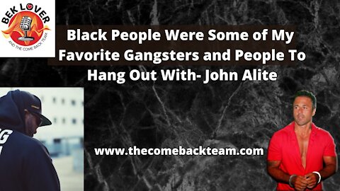 Black People Were Some of My Favorite Associates in The Crime Life - John Alite