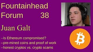 FF-38; Juan Galt on cryptocurrency scams, legit projects, proof of work, and the future of Bitcoin