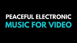 Peaceful Electronic Music for Film and Video | Cool Blue (Background Music)