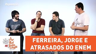 Arquibancada JP #27 - Ferreira, Jorge e Atrasados do Enem