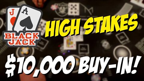 Up to $5000/Hand! High Stakes Blackjack! $10,000 Session!