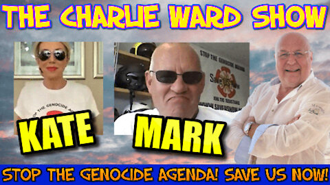 STOP THE GENOCIDE AGENDA! SAVE US NOW! WITH KATE SHEMIRANI, MARK STEELE & CHARLIE WARD