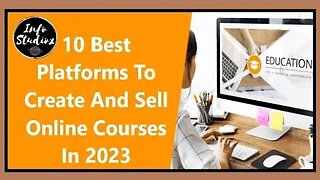 10 Best Platforms To Create And Sell Online Courses In 2023