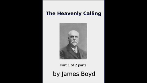 The Heavenly Calling, Part 1 of 2, by James Boyd