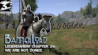 Lack of Skill: Bannerlord Legendarium Campaign | Chapter 24