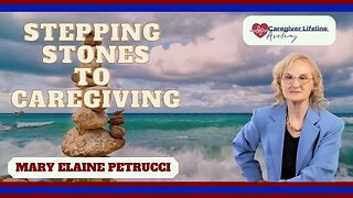 STEPPING STONES TO CAREGIVING: MARY ELAINE PETRUCCI