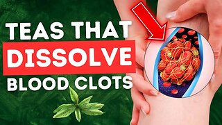 10 TEAS THAT DISSOLVE BLOOD CLOTS NATURALLY