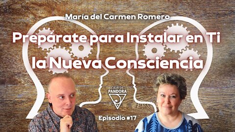 Prepárate para Instalar en Ti la Nueva Consciencia con María del Carmen Romero