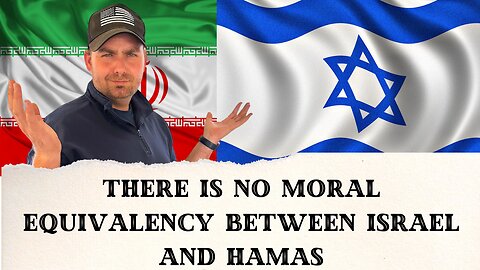 There is no moral equivalency between Israel and Hamas