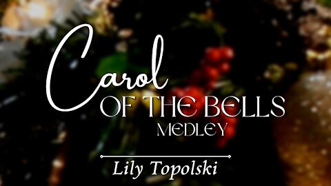 Lily Topolski - Carol of the Bells Medley (Official Music Video)
