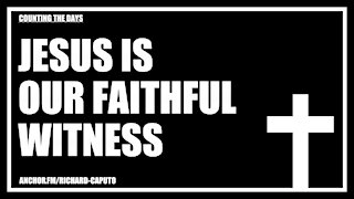 JESUS is Our Faithful Witness