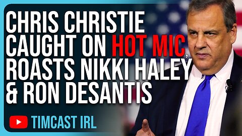 Chris Christie CAUGHT ON HOT MIC, ROASTS Nikki Haley & Ron DeSantis