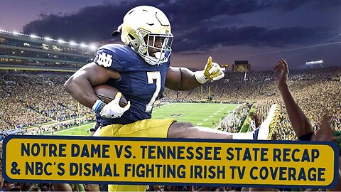Notre Dame vs. Tennessee State Recap | NBC's Dismal Fighting Irish TV coverage
