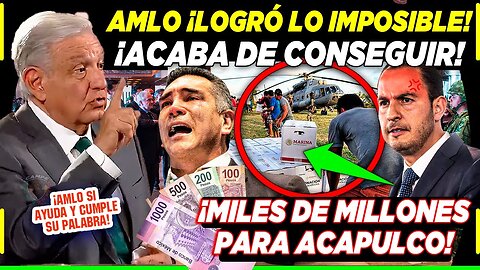 AMLO ¡LOGRÁ LO IMPOSIBLE! CONSIGUE MILES DE MILLONES PARA ACAPULCO ¡PRIAN LLORA HOY!