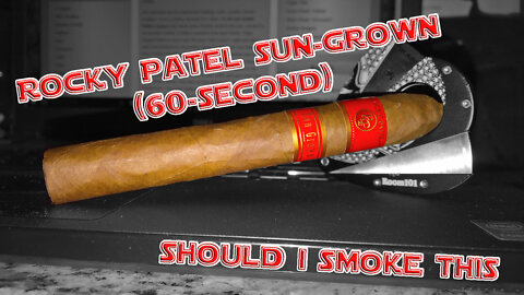 60 SECOND CIGAR REVIEW - Rocky Patel Sun Grown