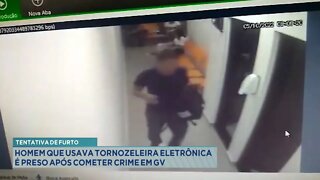 Tentativa de Furto: Homem que usava Tornozeleira Eletrônica é preso após cometer Crime em GV.