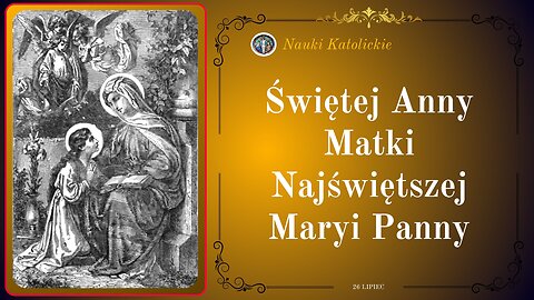 Świętej Anny Matki Najświętszej Maryi Panny | 26 Lipiec