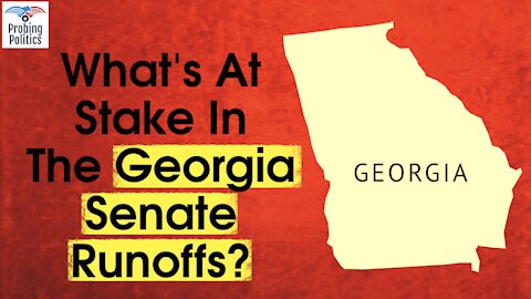 What's At Stake In The GEORGIA SENATE RUNOFFS. What Would Happen If Democrats Won Both Senate Races?